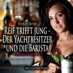 Reif trifft jung - Der Yachtbesitzer und die Barista   Erotische Geschichte (MP3-Download)