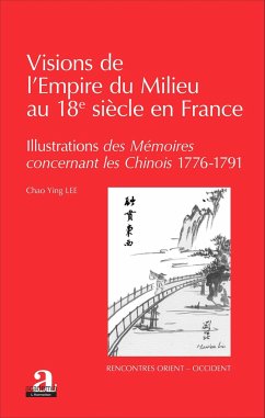 Visions de l'Empire du Milieu au 18e siècle en France - Lee, Chao Ying