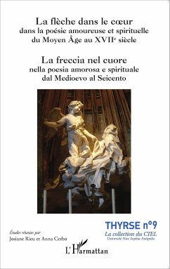 La flèche dans le coeur dans la poésie amoureuse et spirituelle du Moyen Âge au XVIIe siècle - Rieu, Josiane; Cerbo, Anna