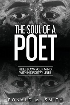 The Soul of A Poet: He'll Blow Your Mind With His Poetry Lines - Smith, Ronald Marsh