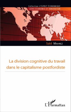 La division cognitive du travail dans le capitalisme postfordiste - Mahrez, Saïd
