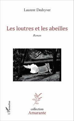 Les loutres et les abeilles - Dedryver, Laurent