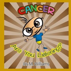 Cancer, Are You Listening? - Williams, Iris M.