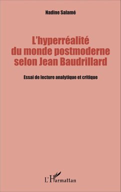 L'hyperréalité du monde postmoderne selon Jean Baudrillard - Salamé, Nadine