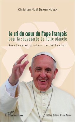 Le cri du coeur du Pape François pour la sauvegarde de notre planète - Dembi Koela, Christian Noël