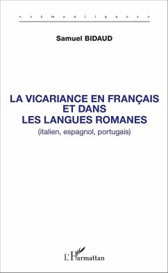 La vicariance en français et dans les langues romanes (italien, espagnol, portugais) - Bidaud, Samuel