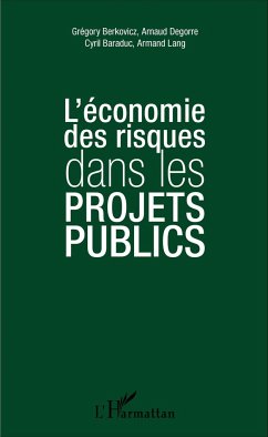 L'économie des risques dans les projets publics - Degorre, Arnaud; Baraduc, Cyril; Lang, Armand; Berkovicz, Grégory