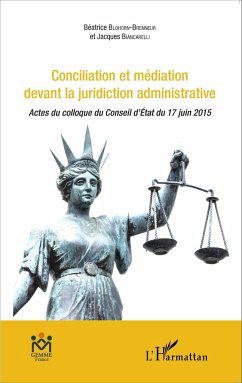 Conciliation et médiation devant la juridiction administrative - Blohorn-Brenneur, Béatrice; Biancarelli, Jacques