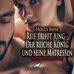 Reif trifft jung - Der reiche König und seine Mätressen   Erotische Geschichte (MP3-Download) - Rose, Holly