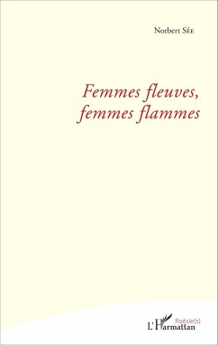 Femmes fleuves, femmes flammes - Sée, Norbert