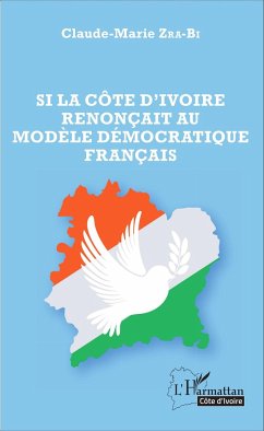 Si la Côte d'Ivoire renonçait au modèle démocratique français - Zra-Bi, Claude