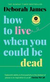 How to Live When You Could Be Dead (eBook, ePUB)