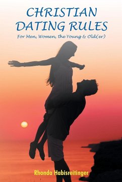 Christian Dating Rules for Men, Women, the Young & Old(er) - Habisreitinger, Rhonda