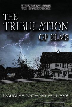 The Tribulation of Elms - Williams, Douglas Anthony