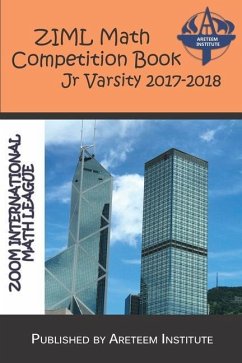 ZIML Math Competition Book Junior Varsity 2017-2018 - Lensmire, John; Wang, Kevin; Reynoso, David
