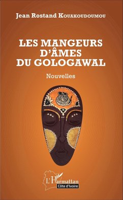 Les mangeurs d'âmes du Gologawal - Kouakoudoumou, Jean Rostand