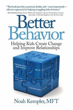 Better Behavior: Helping Kids Create Change and Improve Relationships - Kempler Mft, Noah