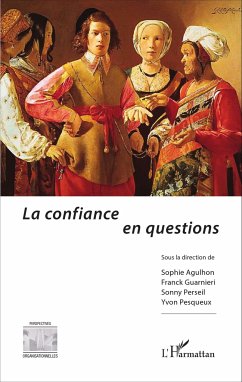 La confiance en questions - Agulhon, Sophie; Guarnieri, Franck; Perseil, Sonny; Pesqueux, Yvon