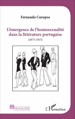 L'émergence de l'homosexualité dans la littérature portugaise (1875 -1915) - Curopos, Fernando