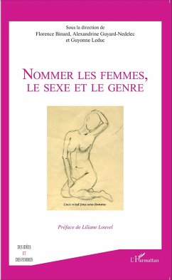 Nommer les femmes, le sexe et le genre - Guyard-Nedelec, Alexandrine; Binard, Florence; Leduc, Guyonne