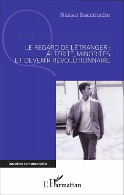 Le regard de l'étranger : altérité, minorités et devenir révolutionnaire - Baccouche, Nasser