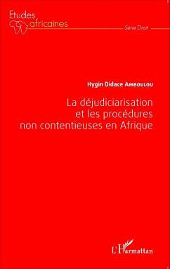 La déjudiciarisation et les procédures non contentieuses en Afrique - Amboulou, Hygin Didace