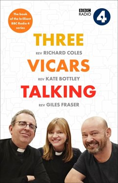Three Vicars Talking (eBook, ePUB) - Coles, Richard; Bottley, Kate; Fraser, Giles
