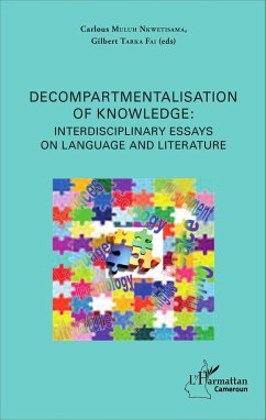 Decompartmentalisation of knowledge: interdisciplinary essays on language and literature - Muluh Nkwetisama, Carlous; Tarka Fai, Gilbert