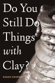 Do You Still Do Things with Clay?