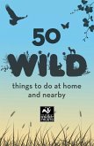 50 Wild Things to Do (eBook, ePUB) 50 Wild Things to Do (eBook, ePUB)