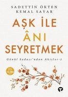 Ask ile Ani Seyretmek - Ökten, Sadettin; Sayar, Kemal