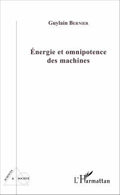 Energie et omnipotence des machines - Bernier, Guylain
