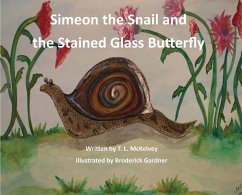 Simeon the Snail and the Stained Glass Butterfly - McKelvey, T. L.