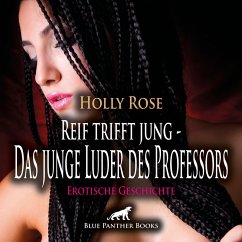 Reif trifft jung - Das junge Luder des Professors   Erotische Geschichte (MP3-Download) - Rose, Holly