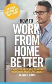 How to work from home better: 5 ways to help you to work from home more effectively