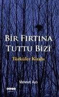 Bir Firtina Tuttu Bizi - Ayci, Mehmet