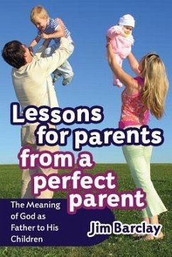 Lessons for Parents From a Perfect Parent - Barclay, Jim