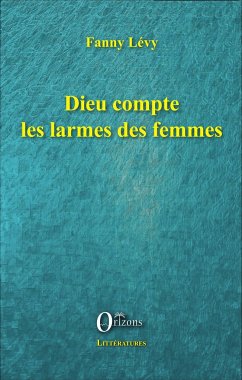 Dieu compte les larmes des femmes - Lévy, Fanny