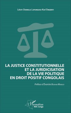 La justice constitutionnelle et la juridicisation de la vie politique en droit positif congolais - Odimula Lofunguso Kos'Ongenyi, Léon