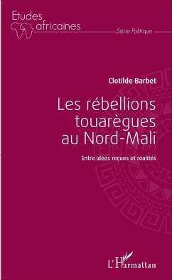 Les rébellions touarègues au Nord Mali - Barbet, Clotilde