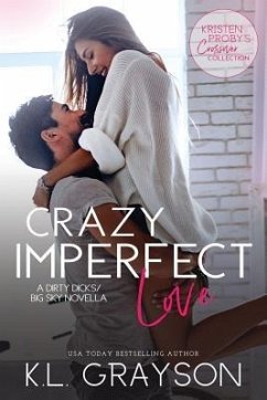 Crazy Imperfect Love: A Dirty Dicks/Big Sky Novella - Grayson, Kl