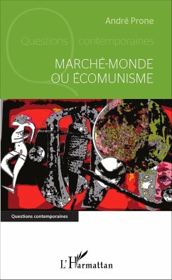 Marché-monde ou Écomunisme - Prone, André