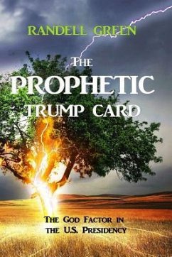 The Prophetic Trump Card: The God Factor in the U.S. Presidency - Green, Randell