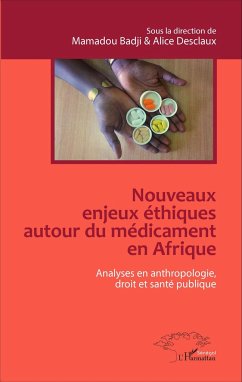 Nouveaux enjeux éthiques autour du médicament en Afrique - Badji, Mamadou; Desclaux, Alice