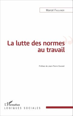 La lutte des normes au travail - Faulkner, Marcel