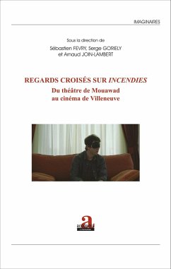 Regards croisés sur <em>Incendies</em> - Fevry, Sébastien; Goriely, Serge; Join-Lambert, Arnaud