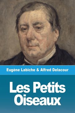 Les Petits Oiseaux - Labiche, Eugène; Delacour, Alfred