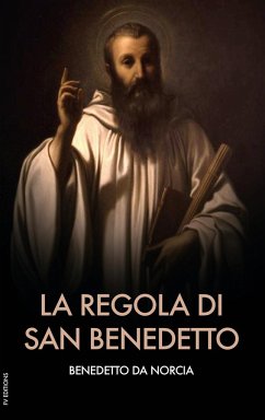 La regola di san Benedetto - Da Norcia, Benedetto