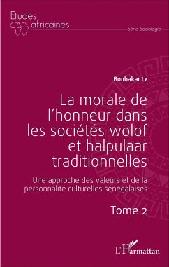La morale de l'honneur dans les sociétés wolof et halpulaar traditionnelles (Tome 2) - Ly, Boubacar