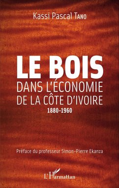 Le bois dans l'économie de la Côte d'Ivoire - Tano, Kassi Pascal